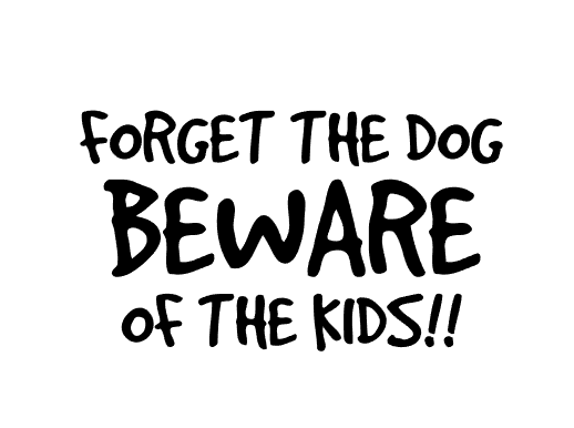 Forget the Dog Beware the Kids Decal / Sticker - My Crafty Dog
