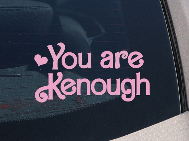 You are kenough sticker