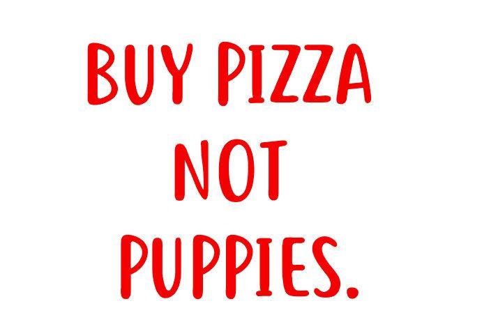 Buy Pizza Not Puppies Sticker. - My Crafty Dog