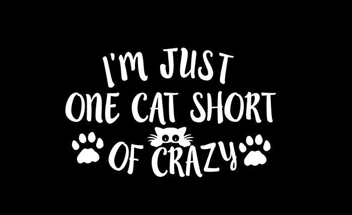 I'm Just One Cat Short of Crazy Sticker - My Crafty Dog