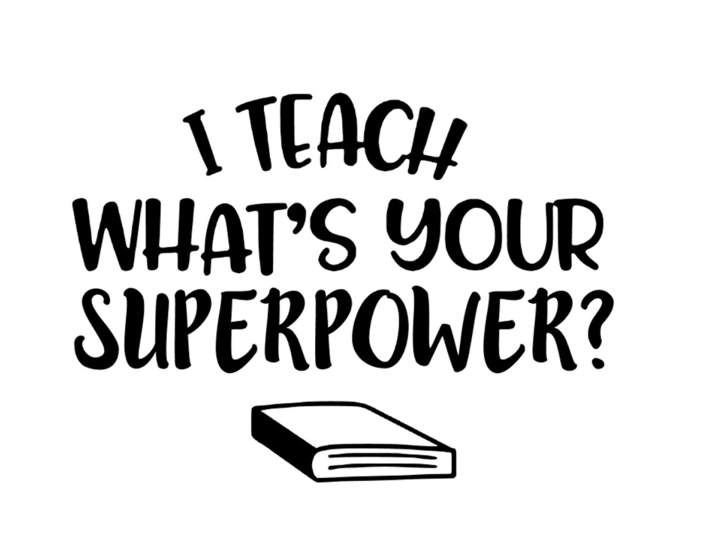DIY Teacher Gift - I Teach What's Your Superpower Vinyl Sticker - My Crafty Dog